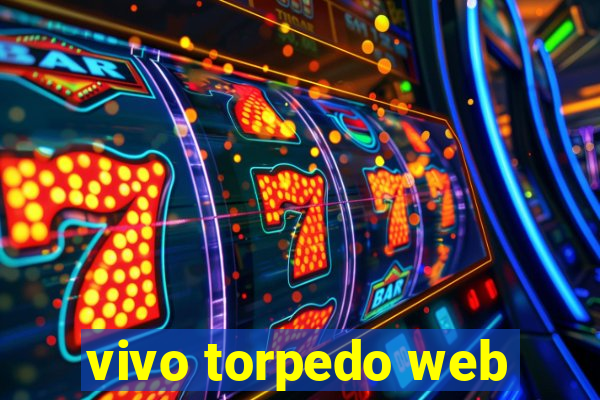 vivo torpedo web